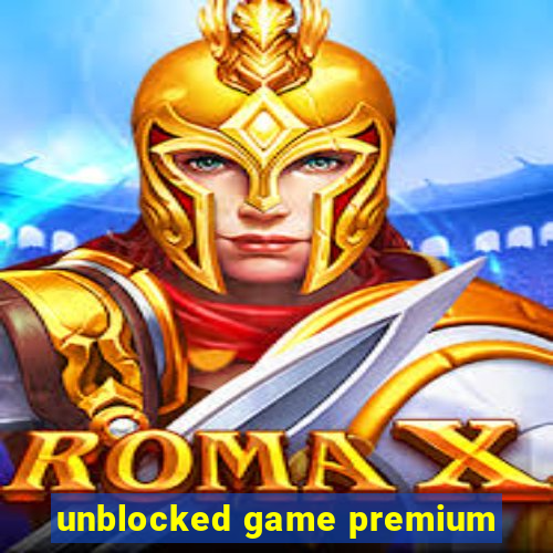 unblocked game premium